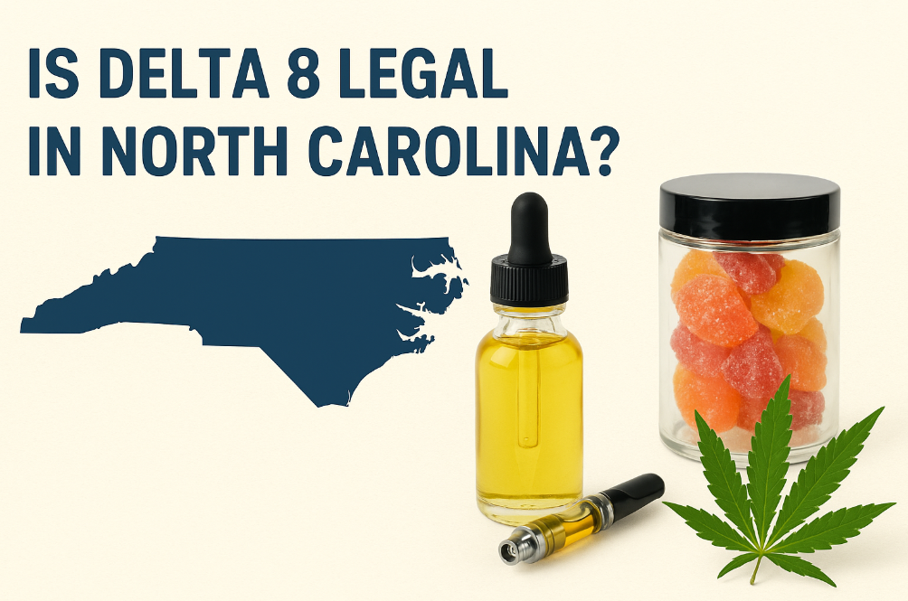 What’s the Legal Status of Delta 8 in North Carolina?